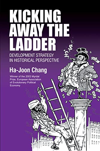 Beispielbild fr Kicking Away the Ladder: Development Strategy in Historical Perspective zum Verkauf von BooksRun
