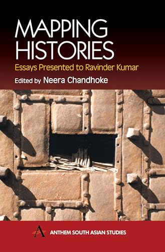 9781843310365: Mapping Histories: Essays Presented to Ravinder Kumar (Anthem South Asian Studies)