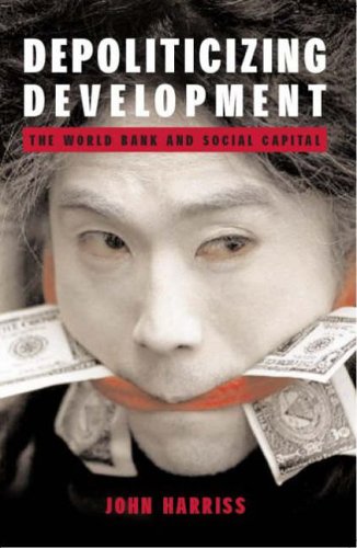 Stock image for Depoliticizing Development : The World Bank and Social Capital for sale by Better World Books