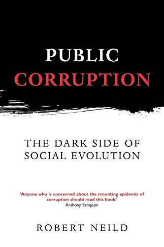Beispielbild fr Public Corruption: The Dark Side of Social Evolution (Anthem Studies in Development and Globalization) (Anthem World History) zum Verkauf von WorldofBooks