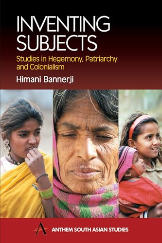 9781843310723: Inventing Subjects: Studies in Hegemony, Patriarchy and Colonialism (Anthem South Asian Studies)