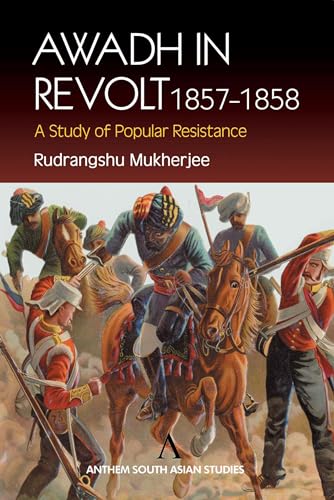 Stock image for Awadh in Revolt 1857-1858: A Study of Popular Resistence (Anthem South Asian Studies) for sale by Books From California