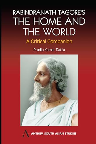 Stock image for Rabindranath Tagore's The Home and the World: Modern Essays in Criticism (Anthem South Asian Studies) for sale by Books From California