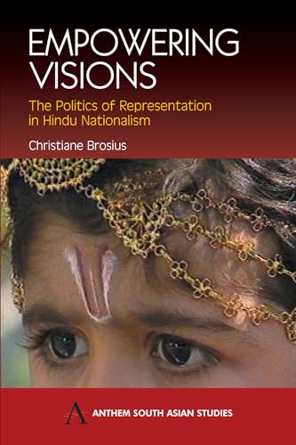 Empowering Visions: The Politics of Representation in Hindu Nationalism (Anthem South Asian Studies)