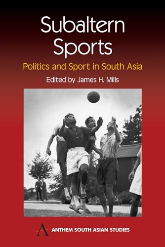 Beispielbild fr Subaltern Sports: Politics and Sport in South Asia (Anthem South Asian Studies) zum Verkauf von Books From California