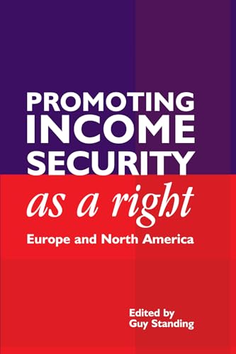 Stock image for Promoting Income Security as a Right: Europe and North America (Anthem Studies in Development and Globalization) for sale by Irish Booksellers