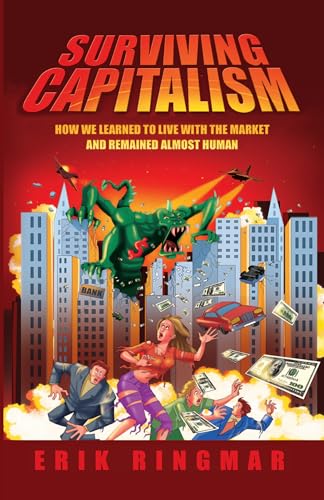 Imagen de archivo de Surviving Capitalism: How We Learned to Live with the Market and Remained Almost Human (Anthem Studies in Development and Globalization) a la venta por Books From California