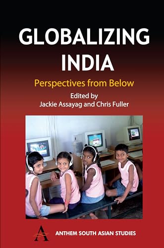 Stock image for Globalizing India: Perspectives from Below (Anthem South Asian Studies) for sale by Books From California