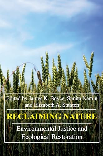 Beispielbild fr Reclaiming Nature: Environmental Justice and Ecological Restoration (Anthem Frontiers of Global Political Economy and Development) zum Verkauf von Books From California