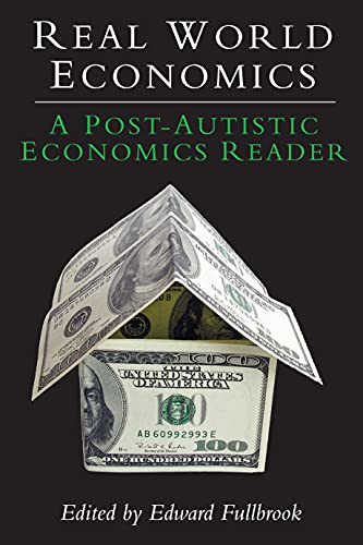 Imagen de archivo de Real World Economics: A Post-Autistic Economics Reader (Anthem Frontie a la venta por Hawking Books