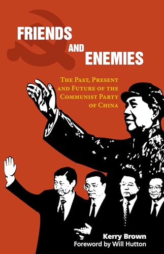 Stock image for Friends and Enemies: The Past, Present and Future of the Communist Party of China (China in the 21st Century) for sale by Books From California