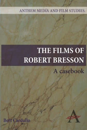 The Films of Robert Bresson: A Casebook (Anthem Art and Culture) (9781843317968) by Cardullo, Bert