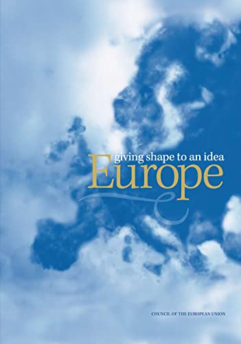Stock image for Europe - giving shape to an idea (Anthem European Studies,The Anthem-European Union Series,Anthem Studies in European Ideas and Identities) for sale by Wonder Book