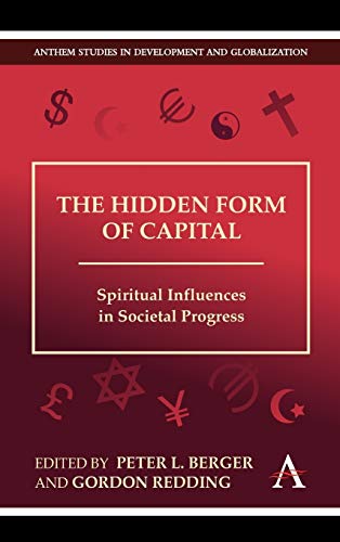 Stock image for The Hidden Form of Capital: Spiritual Influences in Societal Progress (Anthem Studies in Development and Globalization, 1) for sale by Books From California
