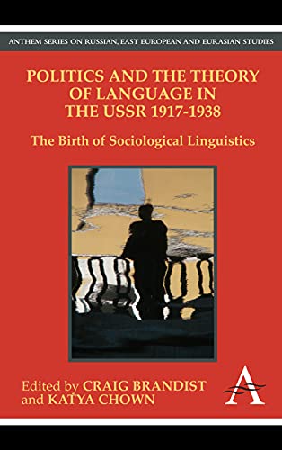 Beispielbild fr Politics and the Theory of Language in the USSR 1917-1938: The Birth of Sociological Linguistics (Anthem Series on Russian, East European and Eurasian Studies) zum Verkauf von Books From California