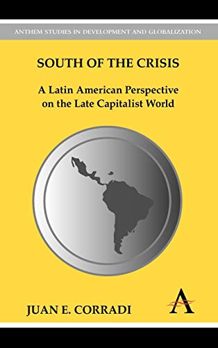Beispielbild fr South of the Crisis: A Latin American Perspective on the Late Capitalist World (Anthem Studies in Development and Globalization) zum Verkauf von Books From California