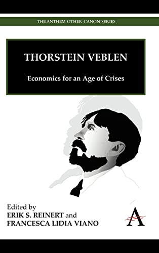 Imagen de archivo de Thorstein Veblen: Economics for an Age of Crises (Anthem Other Canon Economics) a la venta por Irish Booksellers