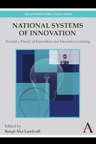 National Systems of Innovation Toward a Theory of Innovation and Interactive Learning 2 Anthem Other Canon Economics - Bengt-?ke Lundvall