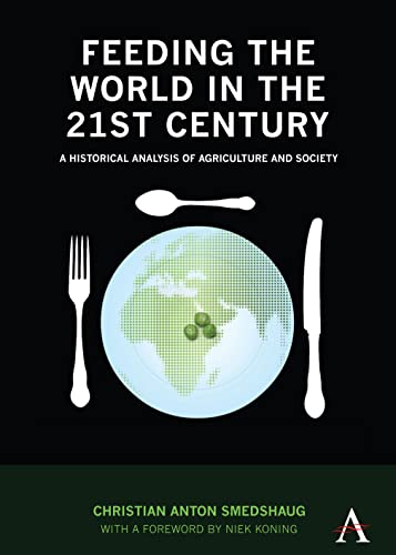 Stock image for Feeding the World in the 21st Century:: A Historical Analysis of Agriculture and Society for sale by Revaluation Books