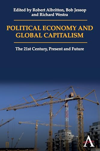 Stock image for Political Economy and Global Capitalism: The 21st Century, Present and Future (Anthem Politics and IR) for sale by HPB-Red