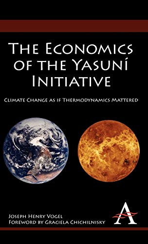 Beispielbild fr The Economics of the Yasun Initiative: Climate Change as if Thermodynamics Mattered (Anthem Environmental Studies) zum Verkauf von Books From California