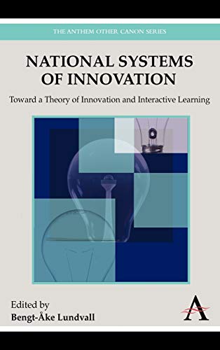 National Systems of Innovation : Toward a Theory of Innovation and Interactive Learning - Lundvall, Bengt-Ake (edt); Lundvall, Bengt-Åke