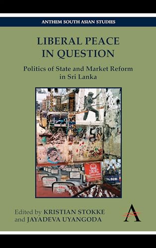 9781843318965: Liberal Peace In Question: Politics of State and Market Reform in Sri Lanka (Anthem South Asian Studies, 1)