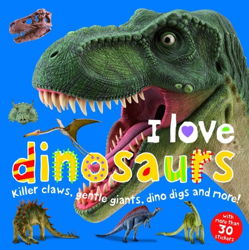 I Love Dinosaurs: I Love Sticker Books (9781843329572) by Priddy, Roger