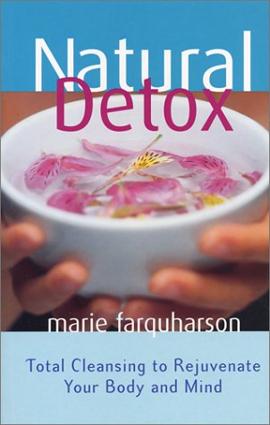 Imagen de archivo de Natural Detox : Total Cleansing to Rejuvinate Your Body and Mind a la venta por Better World Books