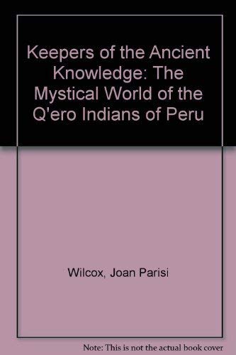 Imagen de archivo de Keepers of the Ancient Knowledge: The Mystical World of the Q*ero Indians of Peru a la venta por dsmbooks