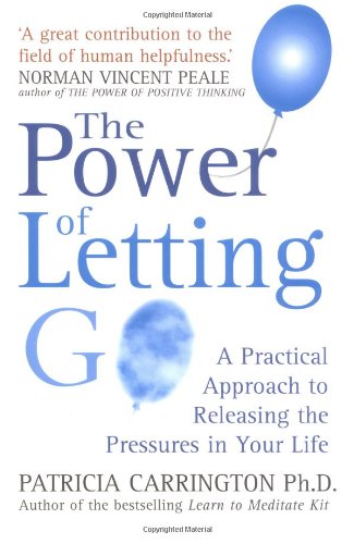 The Power Of Letting Go: A Practical Approach to Releasing the Pressures in Your Life (9781843330127) by Carrington, Patricia