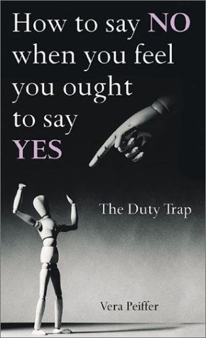 Beispielbild fr The Duty Trap: How to Say No When You Feel You Ought to Say Yes zum Verkauf von Reuseabook