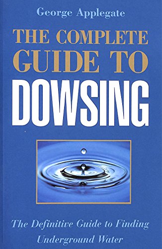 Beispielbild fr the COMPLETE GUIDE to DOWSING: the DEFINITIVE GUIDE to FINDING UNDERGROUND WATER * zum Verkauf von L. Michael