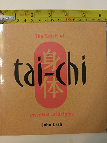 The Spirit of Tai Chi: Essential Principles (9781843332022) by Lash, John