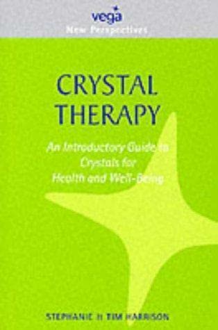 Crystal Therapy: An Introductory Guide to Crystals for Health and Well-being (New Perspectives) (9781843333722) by Stephanie Harrison; Tim Harrison