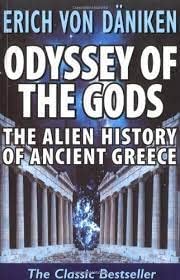Stock image for Odyssey of the Gods: The Alien History of Ancient Greece for sale by Front Cover Books