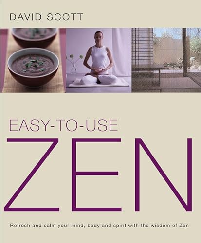 Stock image for Easy-to-Use Zen: Refresh and Calm Your Mind, Body and Spirit with the Wisdom of Zen for sale by Wonder Book