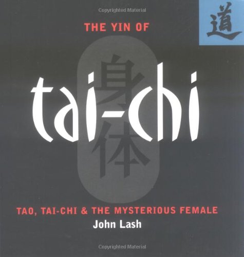 Imagen de archivo de The Yin of Tai-Chi: Tao, Tai-Chi & the Mysterious Female a la venta por ThriftBooks-Dallas