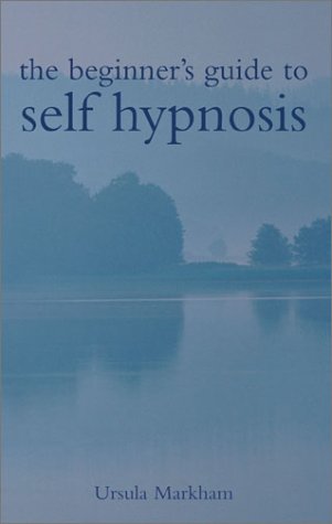 Stock image for The Beginner's Guide to Self Hypnosis for sale by ThriftBooks-Dallas