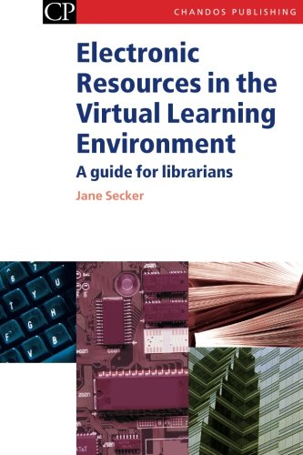 Beispielbild fr Electronic Resources in the Virtual Learning Environment: A Guide for Librarians: A Practical Guide for Librarians (Chandos Information Professional Series) zum Verkauf von medimops