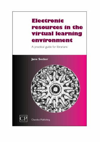 Stock image for Electronic Resources in the Virtual Learning Environment: A Guide for Librarians: A Practical Guide for Librarians (Chandos Information Professional Series) for sale by medimops
