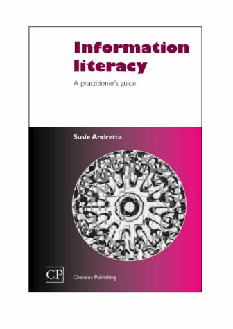 Stock image for Information Literacy: A Practitioner's Guide (Chandos Information Professional Series) for sale by WorldofBooks