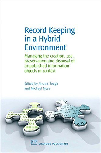 Stock image for Record Keeping in a Hybrid Environment: Managing the Creation, Use, Preservation and Disposal of Unpublished Information Objects in Context (Chandos Information Professional Series) for sale by Phatpocket Limited