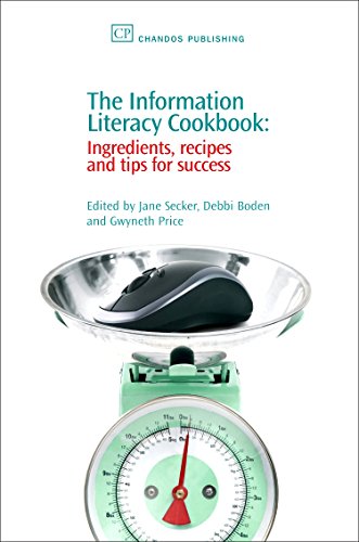 Imagen de archivo de The Information Literacy Cookbook: Ingredients, Recipes and Tips for Success (Chandos Information Professional Series) a la venta por WorldofBooks