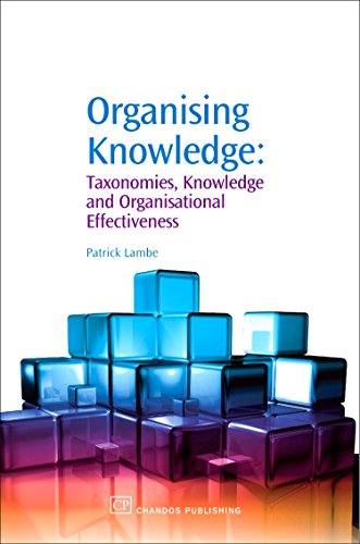 Beispielbild fr Organising Knowledge : Taxonomies, Knowledge and Organisational Effectiveness zum Verkauf von Better World Books
