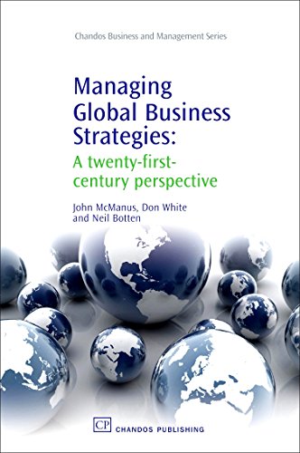 Managing Global Business Strategies: A Twenty-First-Century Perspective (Chandos Business and Management Series) (9781843343905) by McManus MD MCR FACEP FAAEM, John T; White, Don; Botten, Neil