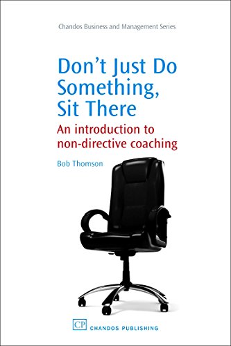 9781843344308: Don't Just Do Something, Sit There: An Introduction to Non-Directive Coaching (Chandos Business and Management Series)