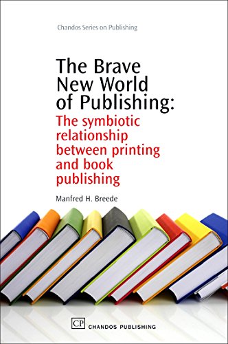 Beispielbild fr The Brave New World of Publishing: The Symbiotic Relationship Between Printing and Book Publishing zum Verkauf von Revaluation Books