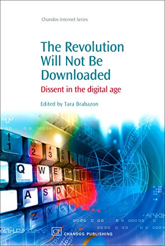 Stock image for The Revolution Will Not Be Downloaded : Dissent in the Digital Age for sale by Better World Books Ltd