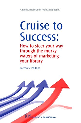 Stock image for Cruise to Success: How to Steer Your Way Through the Murky Waters of Marketing Your Library for sale by Revaluation Books